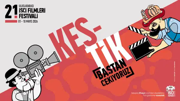 21. Uluslararası İşçi Filmleri Festivali "Kestik baştan çekiyoruz" sloganıyla sinemaseverlerle buluşuyor