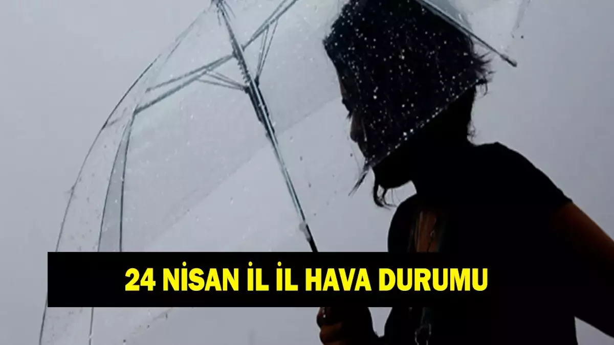 24 Nisan hava durumu: Bugün havalar nasıl olacak? İstanbul, İzmir, Ankara, Bursa il il hava durumu tahminleri