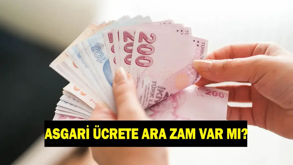 ASGARİ ÜCRETE ARA ZAM GELECEK Mİ? Temmuz 2026 asgari ücrete ara zam yapılacak mı? Asgari ücret 2.zam haberleri