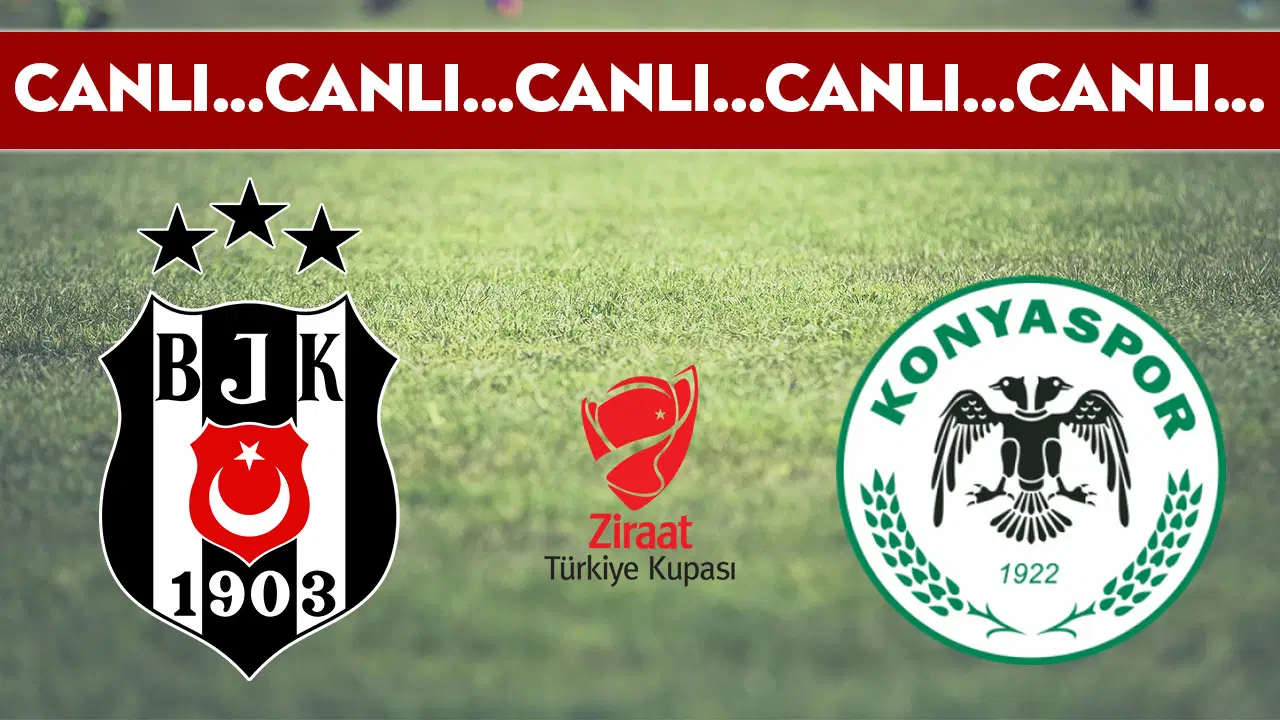 CANLI YAYIN: Beşiktaş - Konyaspor | CANLI ANLATIM: Türkiye Kupası Yarı Finali