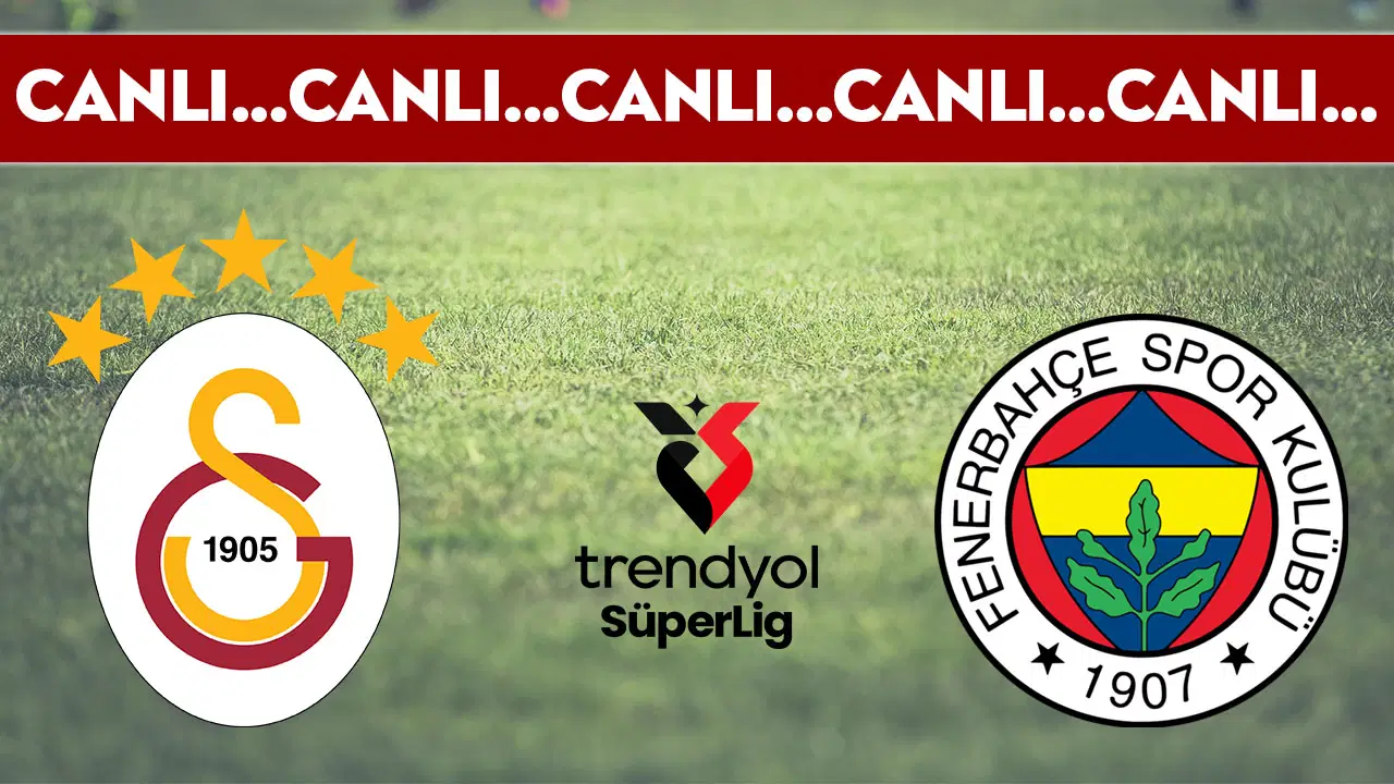 CANLI YAYIN: Galatasaray - Fenerbahçe | CANLI ANLATIM: Süper Lig 31. Hafta Mücadelesi