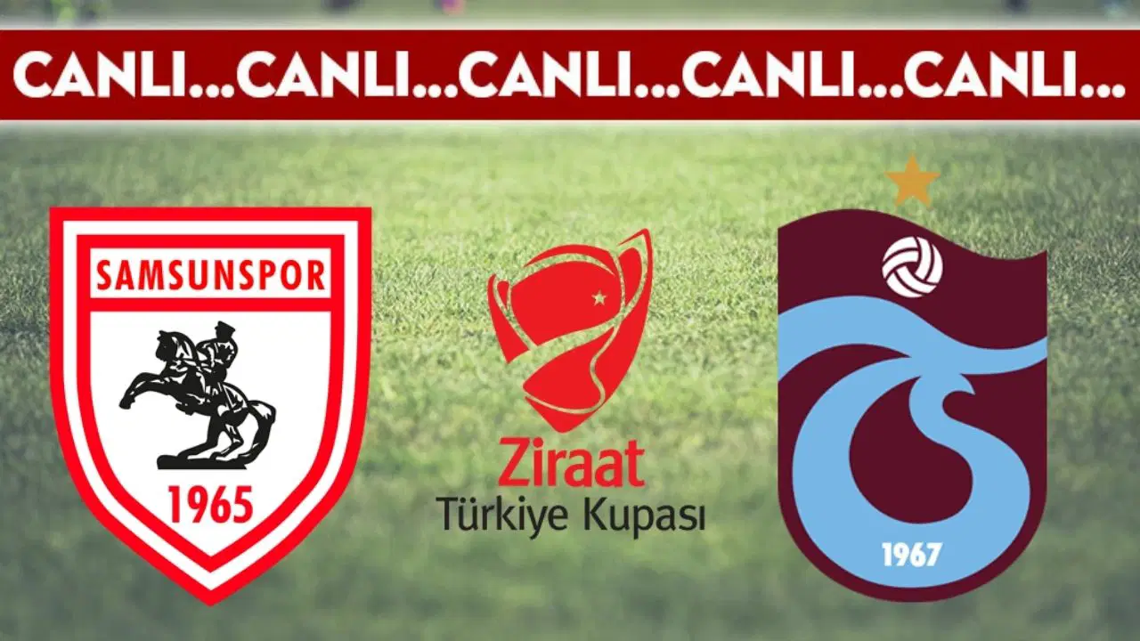 CANLI YAYIN: Samsunspor - Trabzonspor | CANLI ANLATIM: Ziraat Türkiye Kupası Çeyrek Final mücadelesi