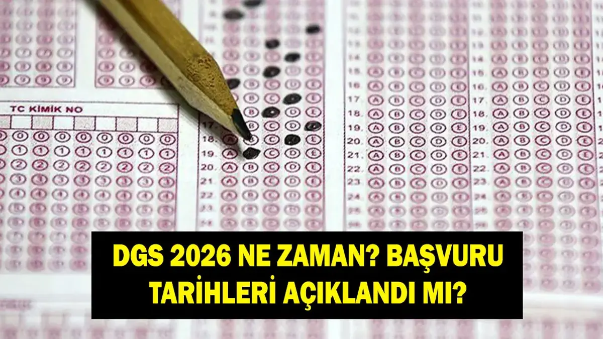 DGS ne zaman? ÖSYM 2026 DGS başvuru tarihleri belli oldu mu? 2026 DGS sınav takvimi