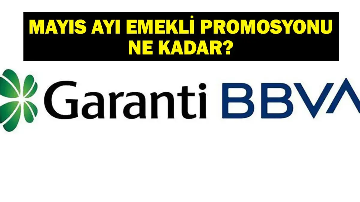 GARANTİ EMEKLİ PROMOSYONU MAYIS: 2026 Mayıs Ayı Garanti Emekli Promosyon Ödemesi Ne Kadar?