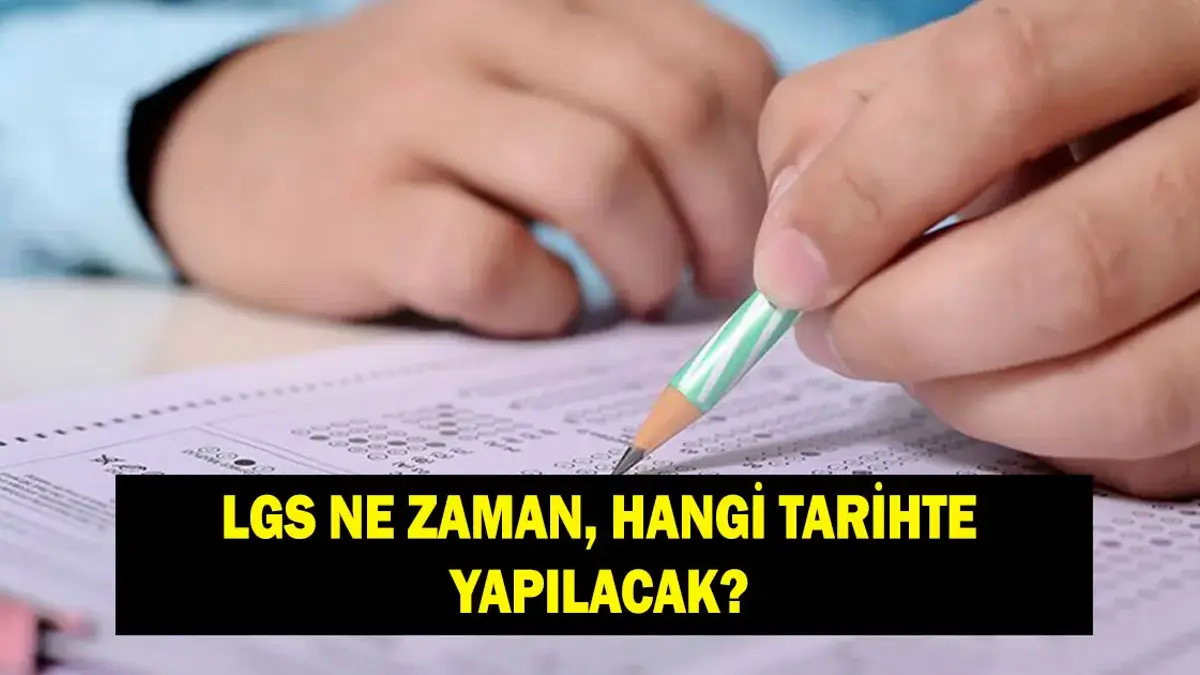 LGS TARİHİ 2026: LGS ne zaman, hangi tarihte yapılacak? LGS sınav tarihi ve günü!